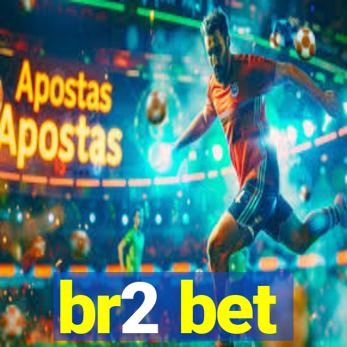 br2 bet
